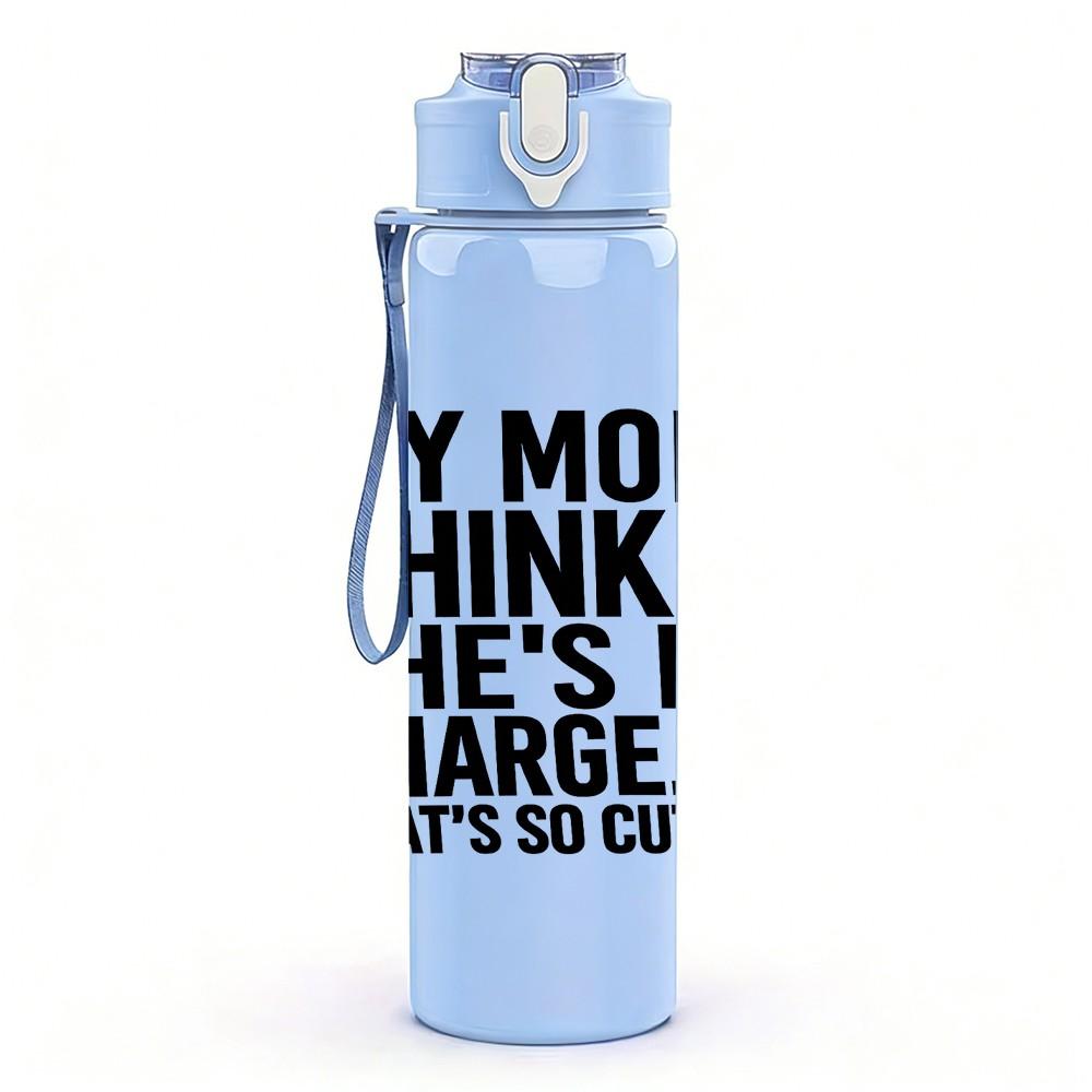 1PC My Mom Thinks She Is In Charge Quote Print 750ml Color Plastic Sports Water Bottle Leakproof Flip Straw Lid Suitable for Sports Office Home Use
