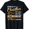 New Limited Being Christian IsnT Easy Retirement Plan Amazing T Shirt