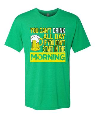 Man kann nicht den ganzen Tag trinken, wenn man nicht morgens anfängt Bierkrug Tri-Blend T-Shirt