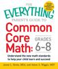 Книга The Everything Parent's Guide To Common Core Math Grades 6-8 : Understand the New Math Standards To Help Your Child Learn and Succeed