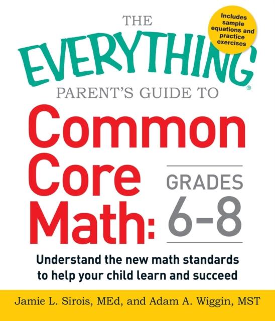 Книга The Everything Parent's Guide To Common Core Math Grades 6-8 : Understand the New Math Standards To Help Your Child Learn and Succeed