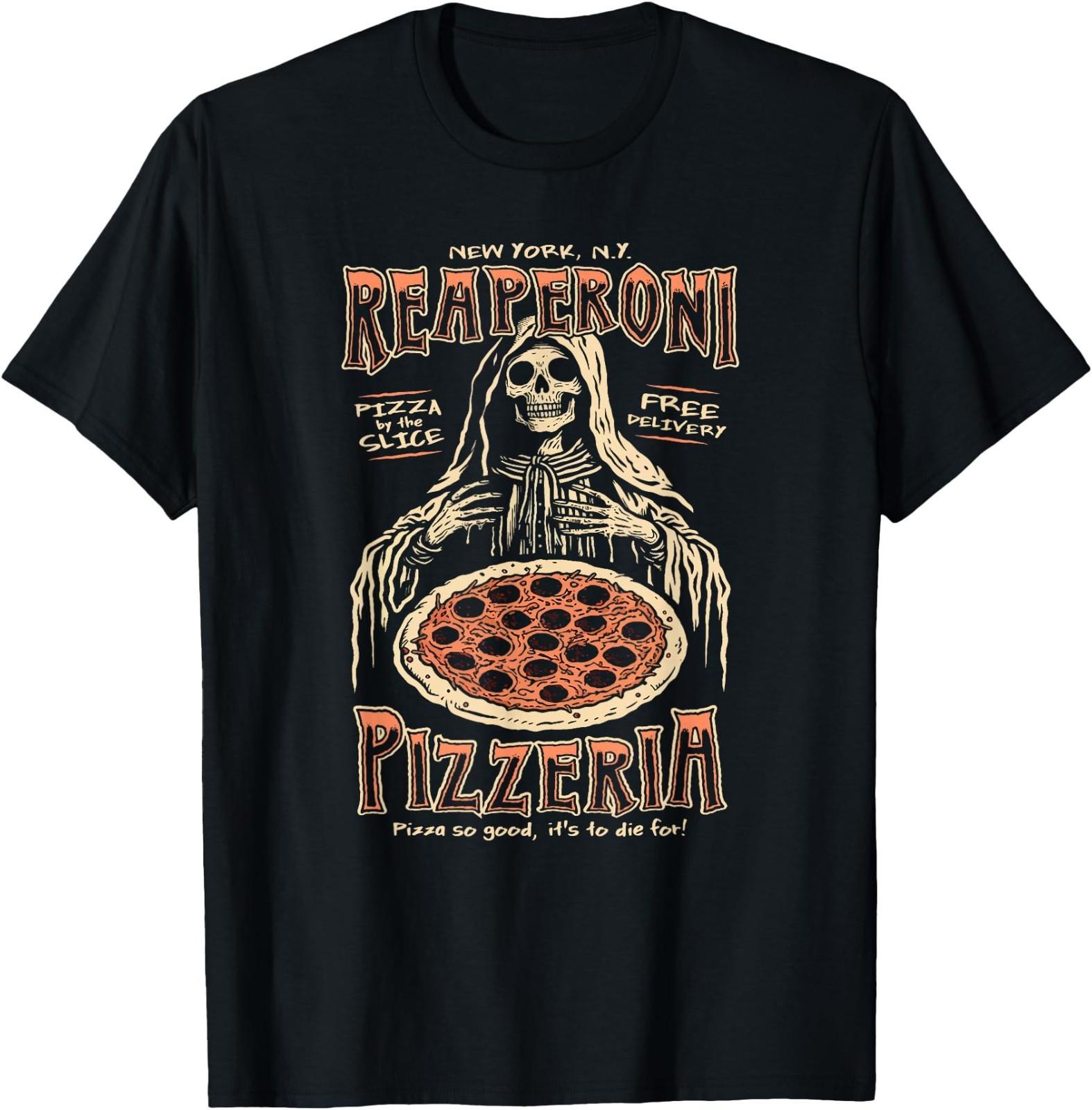 Reaperoni Pizzeria, Pizza So Good It s to Die for T-Shirt L