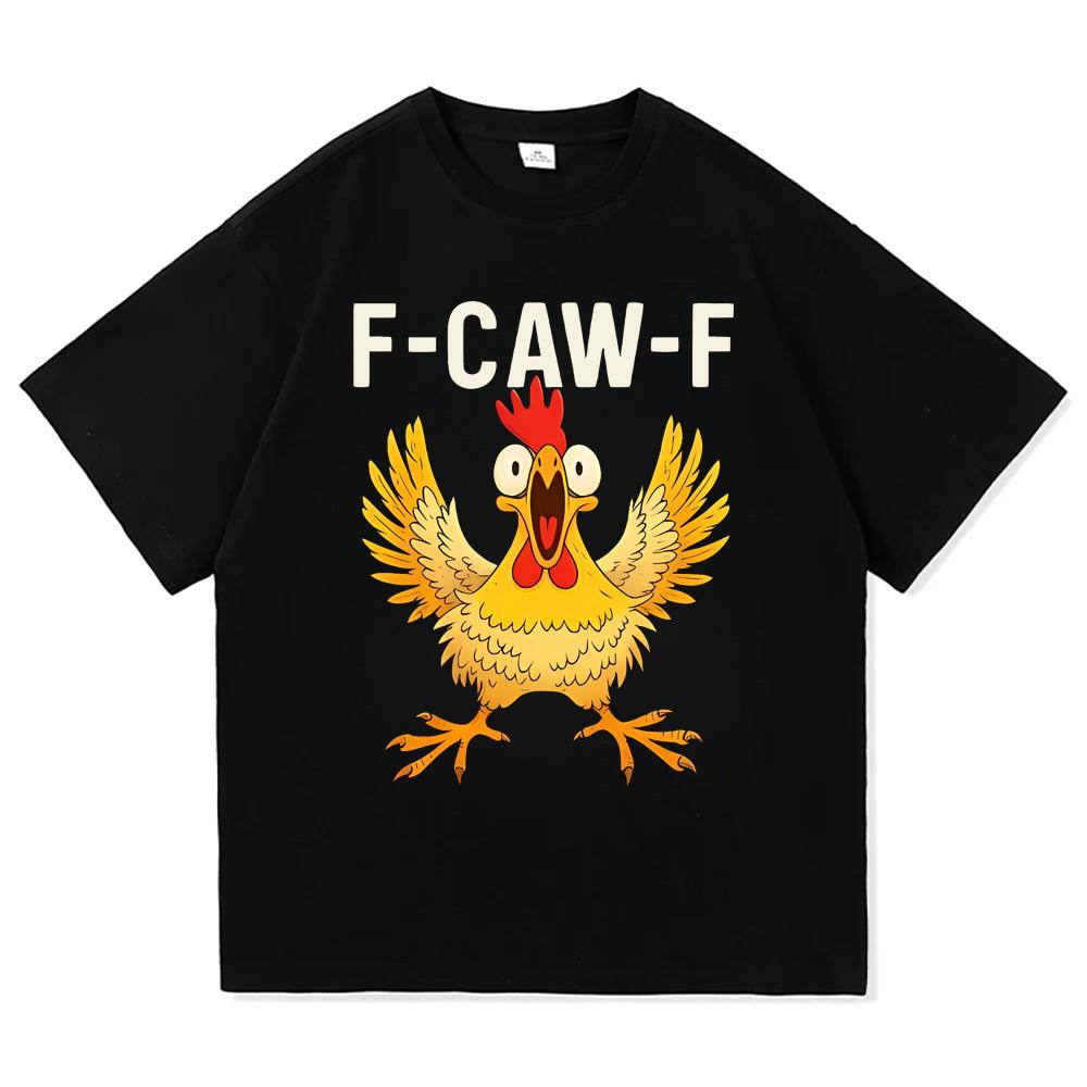 F Caw F Chicken TShirts Men Amazing Cotton Tee Shirt Round Neck Short Sleeve T Shirts Clothes