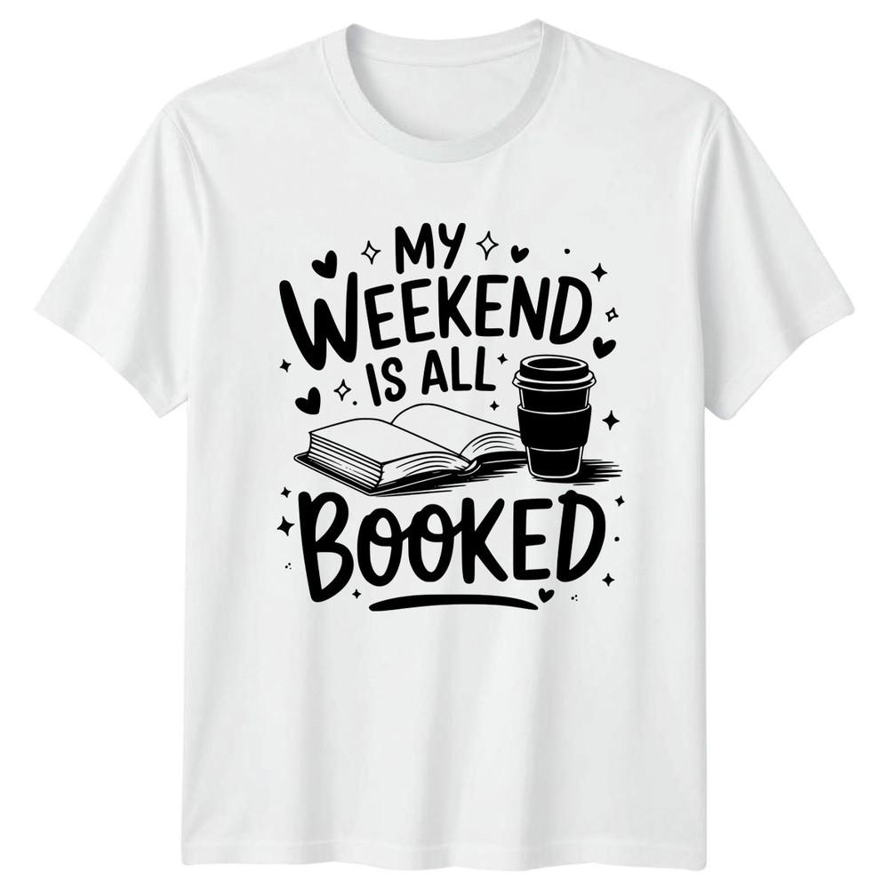 My Weekend Is All Booked TShirt Book Lover Reading Gift For Him And Her S