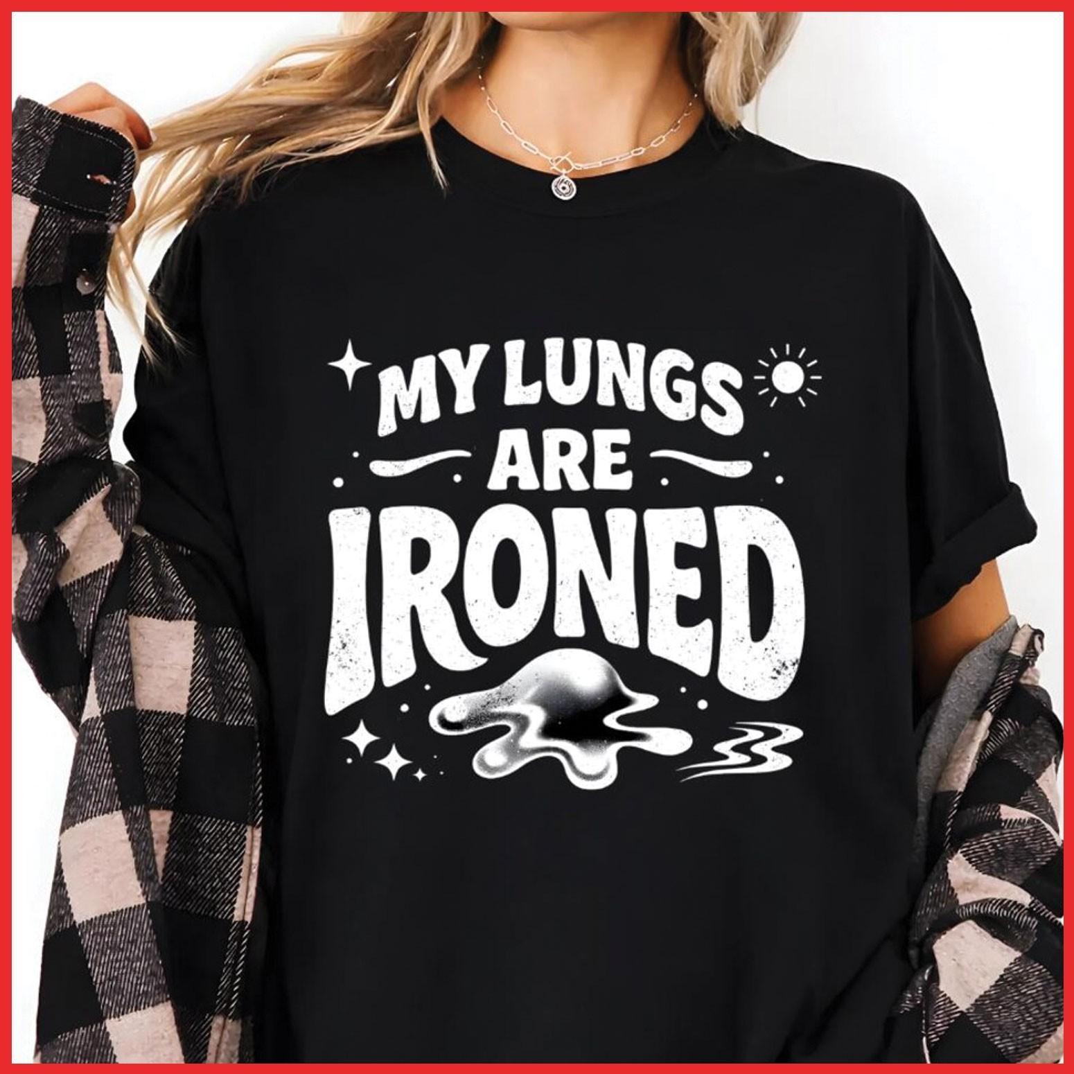 My Lungs Are Ironed Funny Meme Black Cotton T-Shirt S-5XL XXXXL