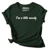 Inkmeso I'm A Little Moody Graphic Printed Tee Top Quote Tshirt