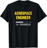 Aerospace Engineer In Progress Future Aerospace Engineer Gift Unisex T-Shirt