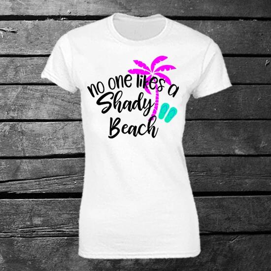 No One Likes A Shady Beach T-shirt Ladies Gift Funny Holiday Vacation M