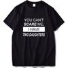 Eu Size You Can T Scare Me I Have Two Daughters Original Phrase Design Black 100