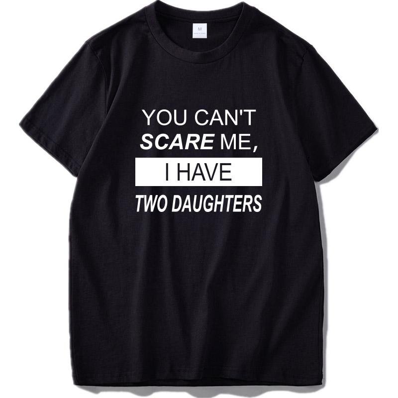 Eu Size You Can T Scare Me I Have Two Daughters Original Phrase Design Black 100 2XL