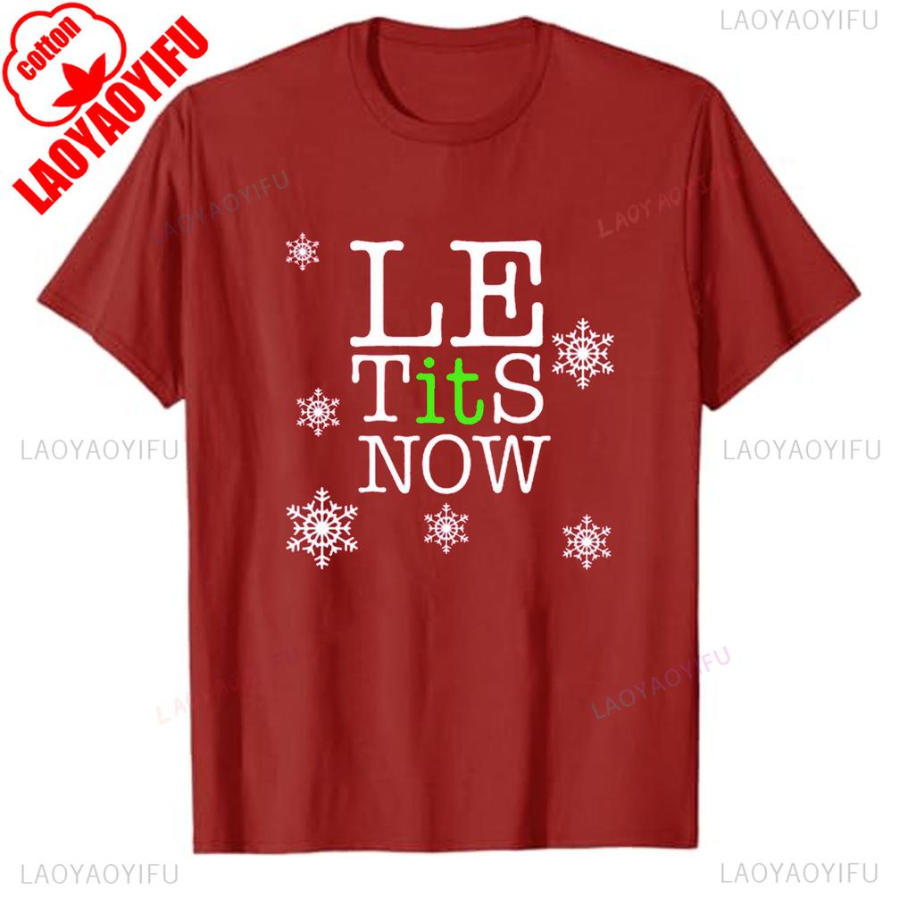 Le Tits Now Let It Snow Funny Simple Letters Printed Unisex Tshirt Tops Unisex  Allmatch Casual Style High Quality Cotton T Shirt