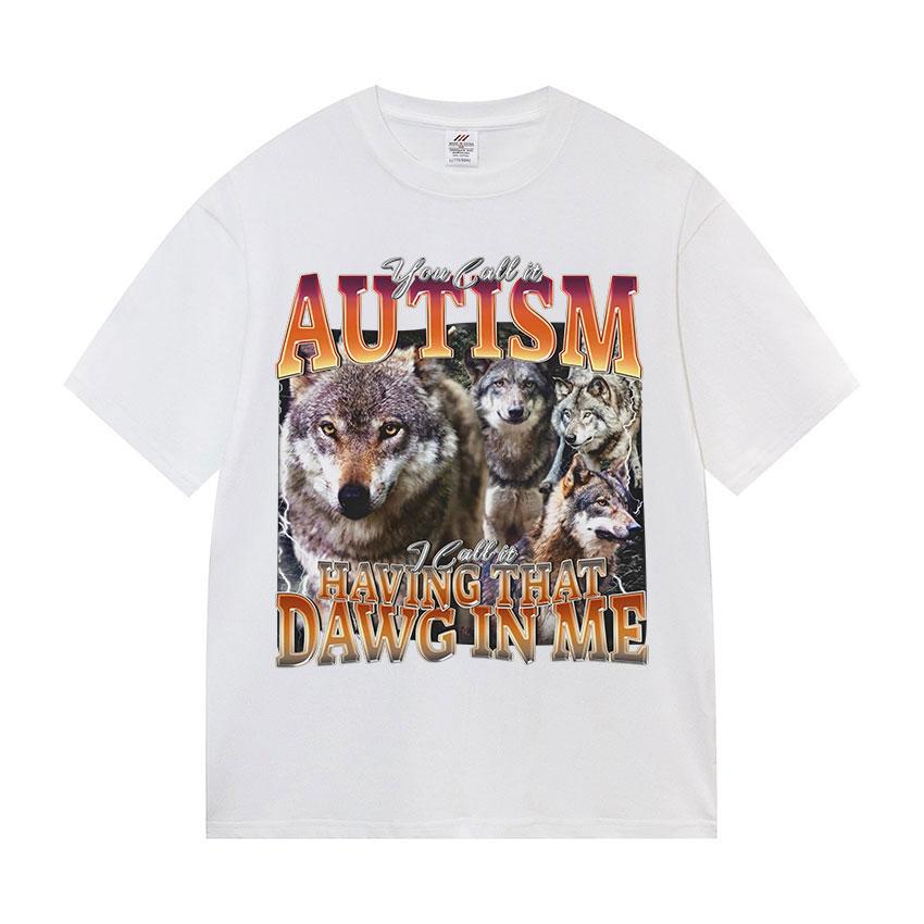 You Call It Autism and I Call It A Funny Wolf Fan Tshirt with That Kind of Dog in My Body Mens Retro Cotton Short Sleeves