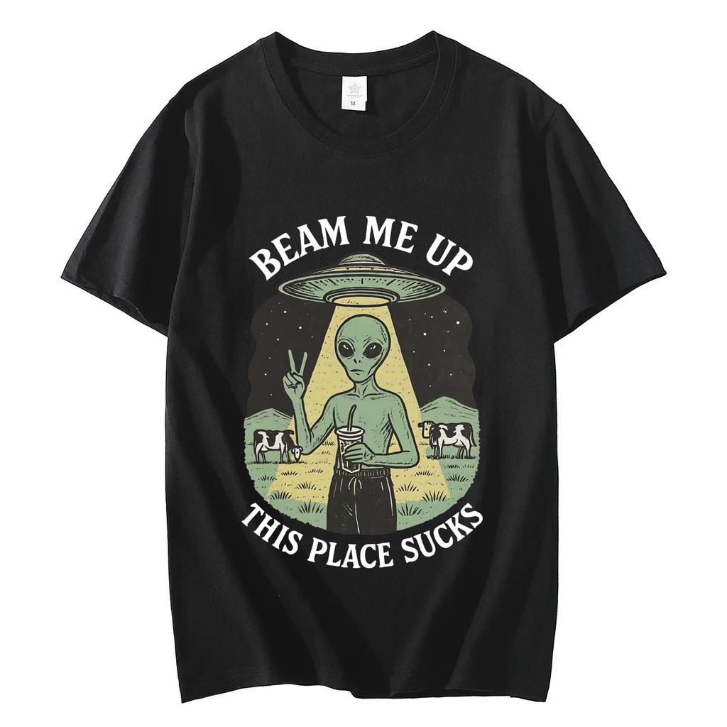 Beam Me Up This Place Sucks Funny Alien Graphic T Shirts Fashion Vintage Short Sleeve Tshirt Unisexs Women Casual Cotton Tshirts