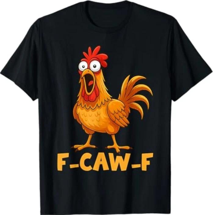 F-Caw-F Funny Chicken Humor Quote Rooster Meme Funny Bird T-Shirt 3XL