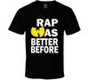 WuTang Clan Rap Was Better Before T-shirt