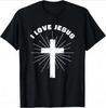 I Love Jesus T Shirt For Unisex Short Sleeved God Cross Religion Tshirt Church Christian Tshirt Fashion Street Tee Top Gift
