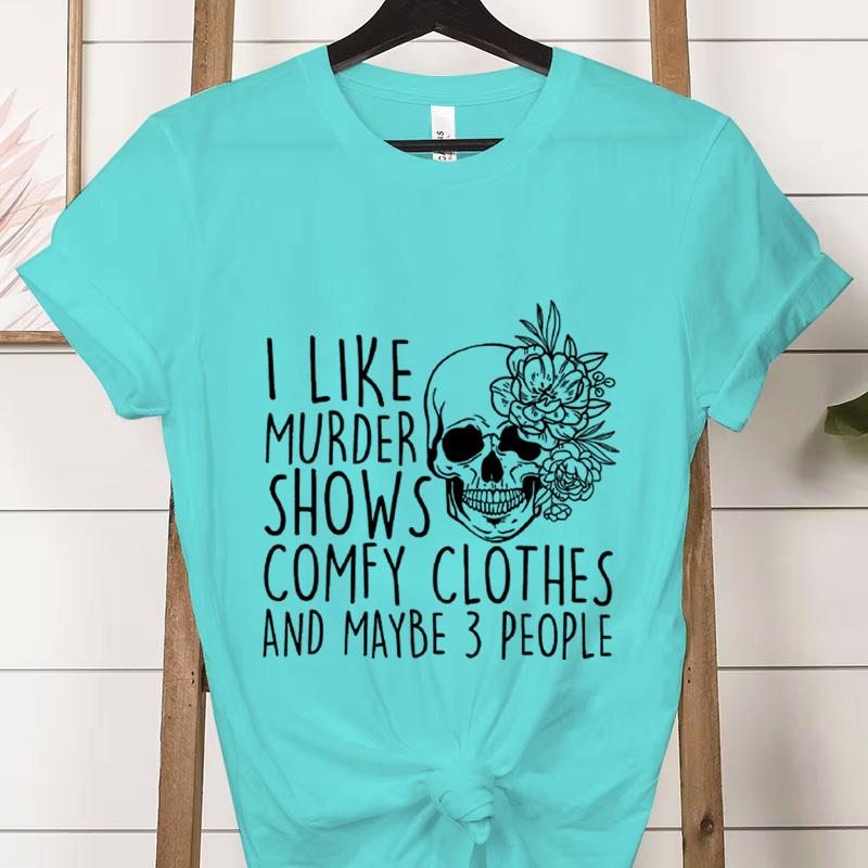 Summer Clothing I Like Murder Shows Comfy Clothes and Maybe 3 People Mom Gifts for Mom Fashion Women Tee T-shirts Graphic Shirt