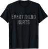 Workout Everything Hurts T-Shirt