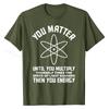 Funny Science Saying Chemistry Biology Physics Teacher T-Shirt Cotton Man Tops & Tees 3D Printed Top T-shirts Camisa Brand New