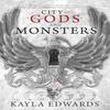 City of Gods and Monsters by Kayla Edwards Hardback Book 9781998268016