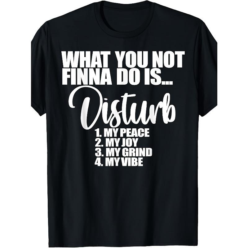 

European sizes Men s What You Not Finna Do Is Disturb My Peace/My Joy/My Grind T-Shirt - Statement Retro Slogan Tee, 4XL чорний