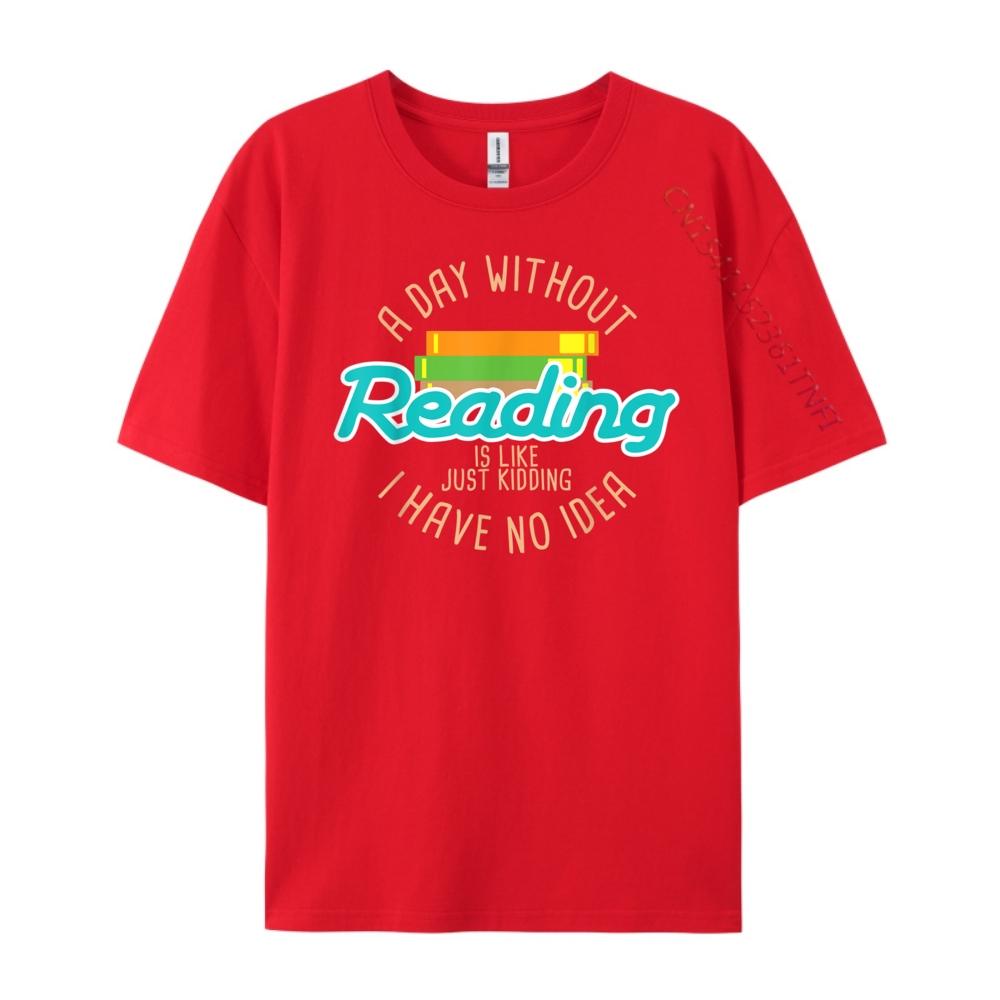 We Love Readinga Day Without Reading Is Like Funny Bookworm T Christian Tshirt Men Comfortable Mens Clothing Letter S