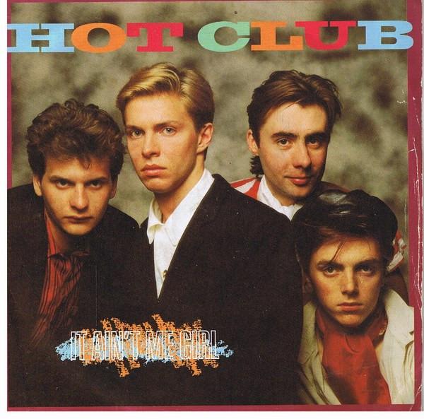 

7inch Record HOT CLUB - It Ain t Me Girl RAK361 RAK 1983 UK Pop Used