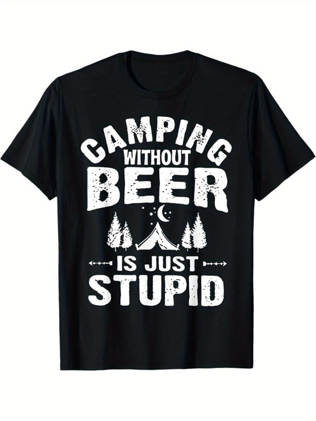 

Mens Cotton Camping Graphic TShirt with Camping Without Beer Is Just Stupid Print Black Casual Short Sleeve Crew Neck Tee 4XL