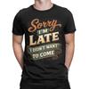Vintage Sorry Im Late I Didnt Want to Come TShirt for Unisex Cotton T Shirts Funny Quote Short Sleeve Tees Gift Idea Clothes