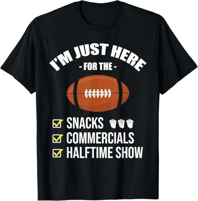I m Here for Snacks Commercials Halftime Show Football T-Shirt 3XL