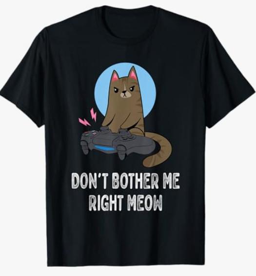 Don t Bother Me Right Meow Funny Gamer Cat T- Unisex T-Shirt L