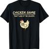 Chicken Game Don't Look At The Chicken Funny Men Tee T-Shirt Printed Graphic T Shirt Tops Fashion Men Women Clothing Ropa Hombre