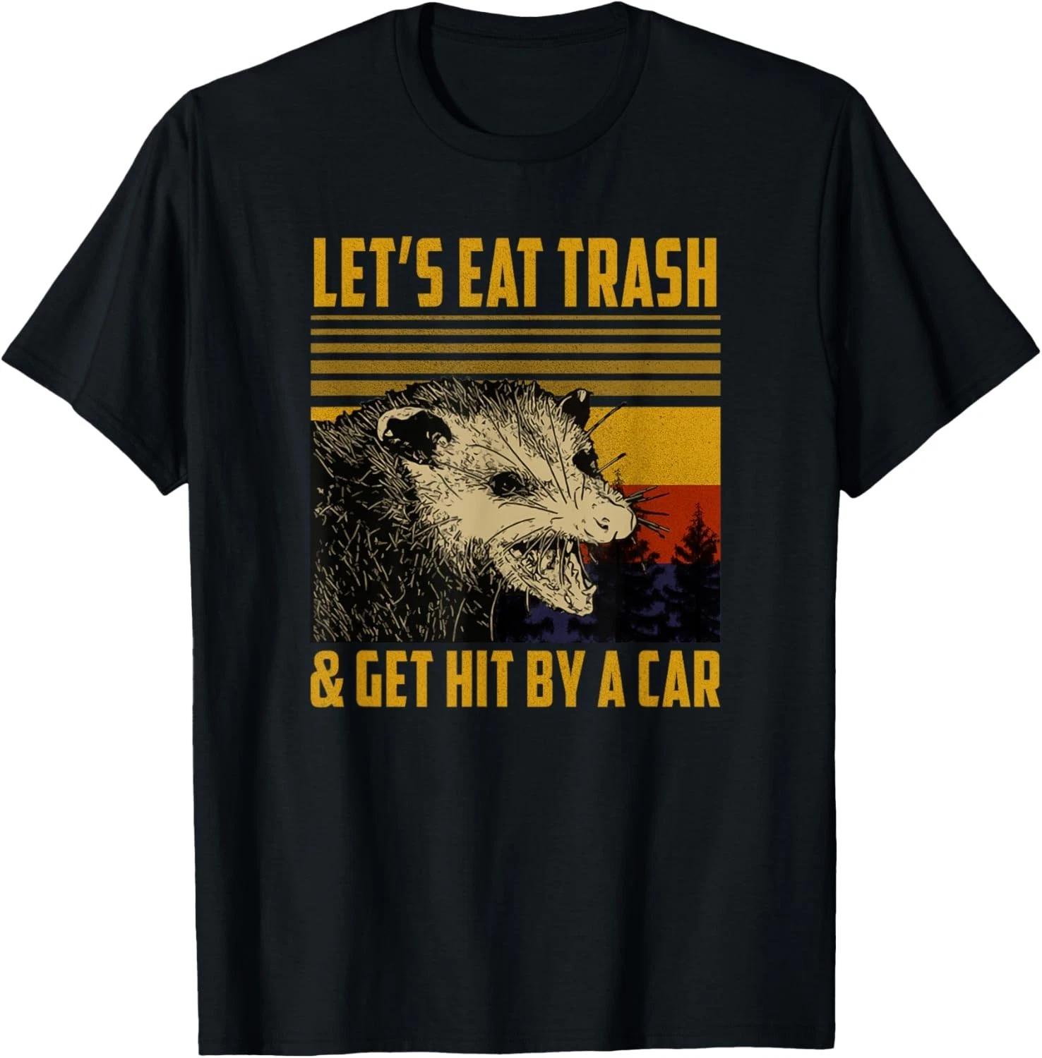 

Let_s Eat Trash Get Hit by a Car Funny Possum Vintage Gift Unisex T-Shirt 4XL