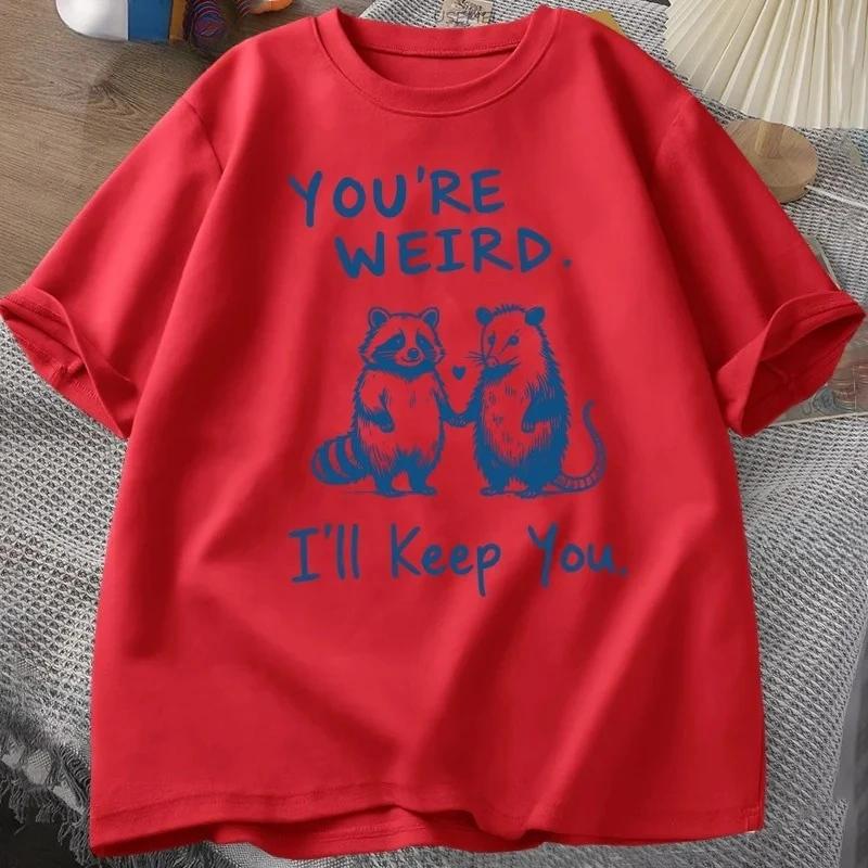 

Youre Weird Ill Keep You T Shirt Funny Raccoon TShirt Vintage Short Sleeve Tshirt Women Graphic Tees Clothes 4XL