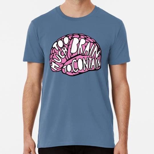 Too Much Brain To Contain Size S to 5XL Made in the USA T-Shirt S