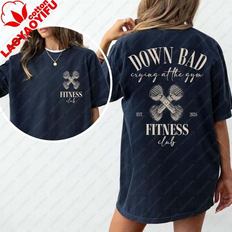 Down Bad Gym TShirt Retro Oversized Workout Tee Graphic T Shirts Women Clothing Harajuku Vintage Y2k Top High Quality Cotton