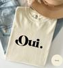 Comfort Colors®OUI OUI French T-shirt, Minimalist Style with French Quote French Tee for Women Parisian Style French Language