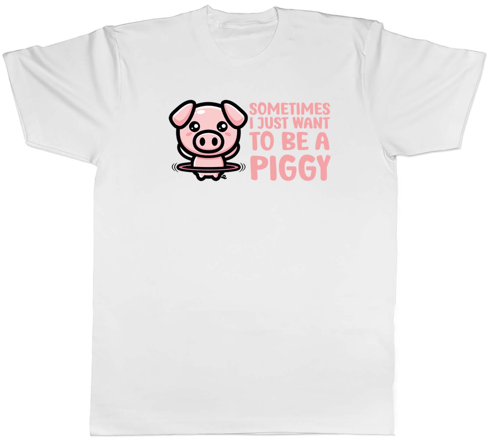 Sometimes I Just Want To Be Piggy Animal Mens Unisex T-Shirt Tee Gift S