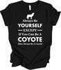 Coyote Shirt Always Be Yourself Coyote Lover Gift Coyote Fan Tee Howling Coyote