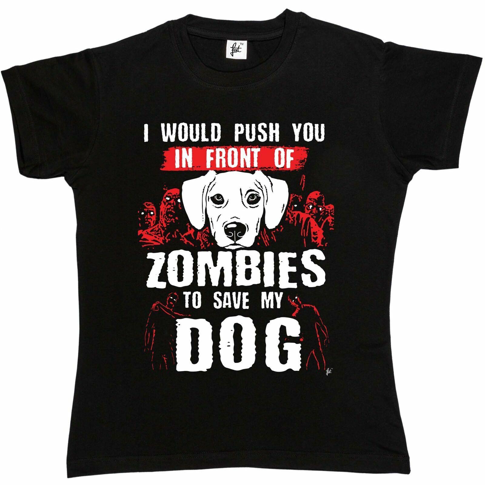 I Would Push You In Front Of Zombies To Save My Dog Womens Boyfriend Fit T-Shirt L