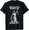When Injustice Becomes Law Resistance Becomes Duty Liberty T-Shirt
