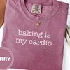 Funny Baking Is My Cardio T-Shirt and Kids Tshirt, Sarcastic Foodie Gift Tee, Cozy Comfort Colors Baker Shirt and Kids Tshirt, Dessert Lover Apparel