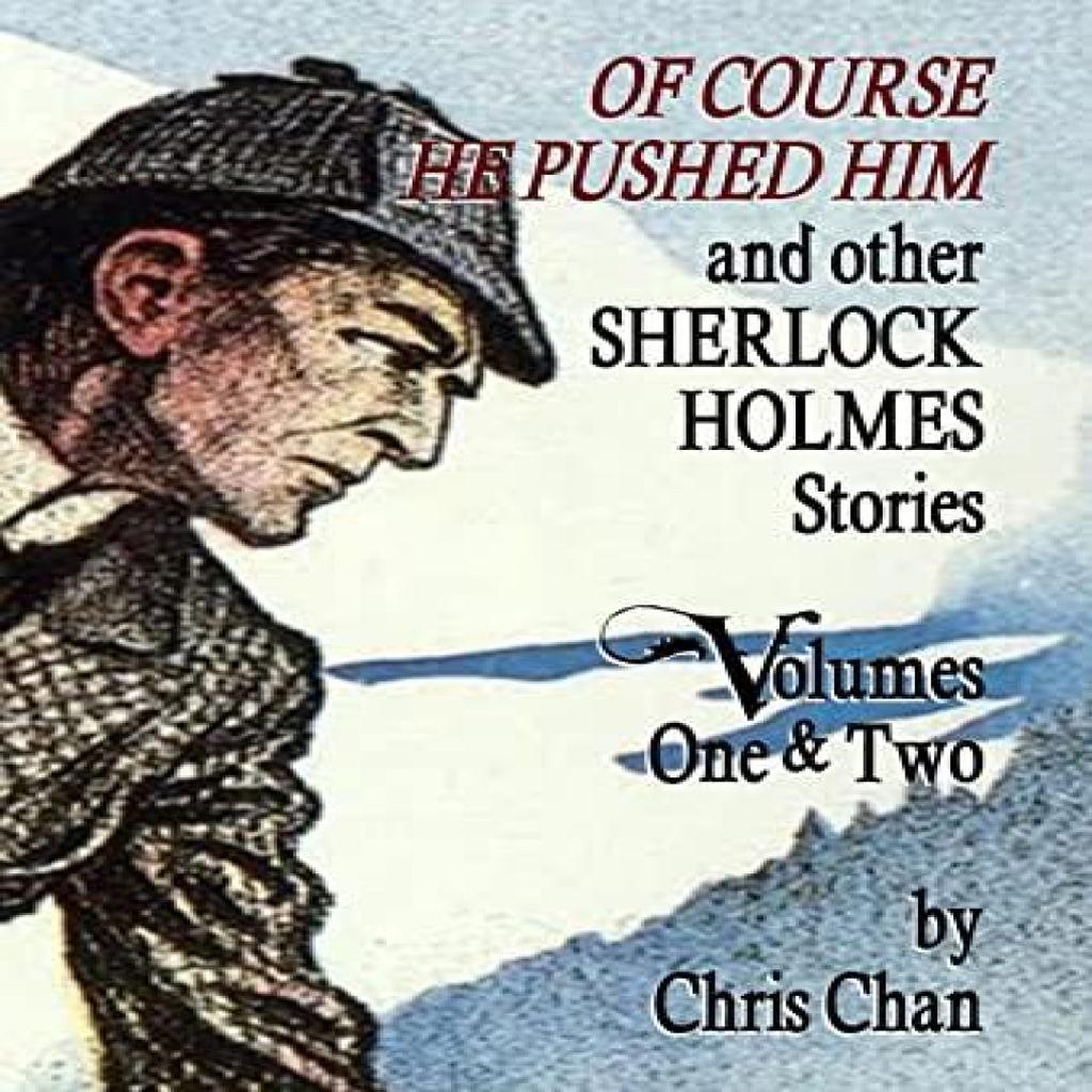 Of Course He Pushed Him and Other Sherlock Holmes Stories Volumes 1 amp 2 by Chris Chan Hardback... 9781804240564