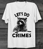 Raccoon Let's Do Crime Joke T Shirt Animal Poster Unisex Men's and Ladies Top