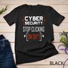 Funny Cybersecurity Cyber Security Don't Click IT Hacker T Shirt