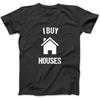 I Buy Houses Shirt _ Tshirt for Real Estate Investor Sweatshirt Hoodie for Men Women Kids Made In Canada Black