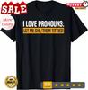 2025/I Love Pronouns Let Me She Them Titties T-Shirt, Size S-5XL Unisex T-Shirt