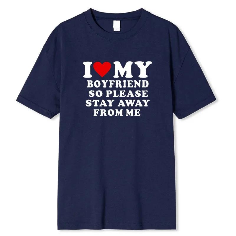 I Love My Boyfriend Klær I Love My Girlfriend T-skjorte for menn, så vær så snill å hold deg unna meg Funny BF GF Saying Quote Gift T-skjorter