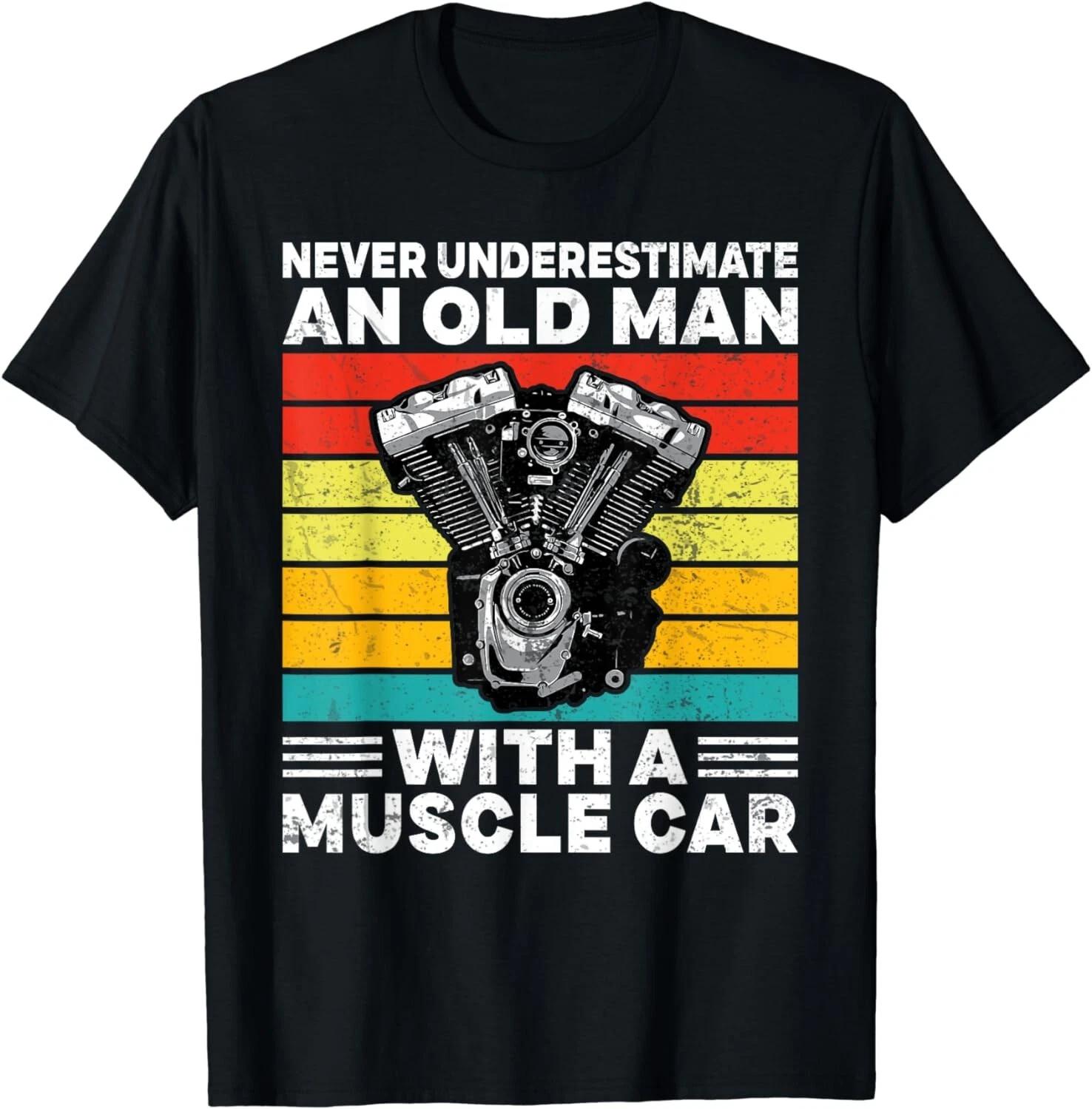 Never underestimate an old Man with a Muscle Car T-Shirt Gift Unisex T-Shirt 4XL
