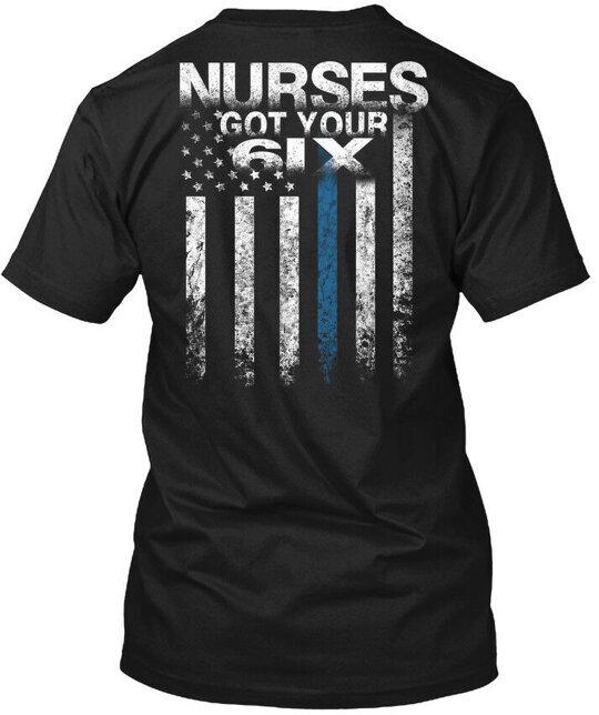 Nurses Got Your Six - 6ix T-Shirt Made in the USA Size S to 5XL Unisex T-Shirt L